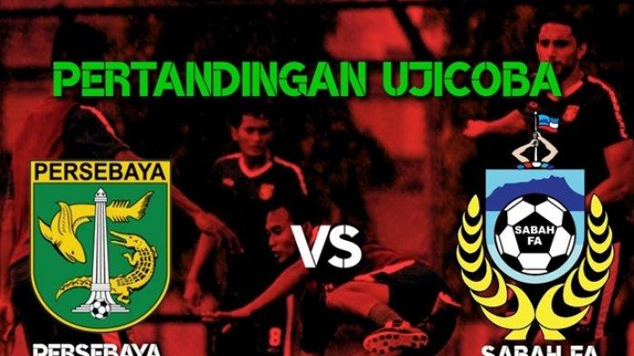 Jadwal Pertandingan Laga Ujicoba Antara Persebaya VS Sabah FA, Untuk Live Streaming Belum Ada Konformasi Langsung