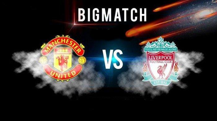 LINK Live Streaming Pertandingan BIG Match Piala FA : Manchester United VS Liverpool, MU Diunggulkan Dalam Pertandingan ini