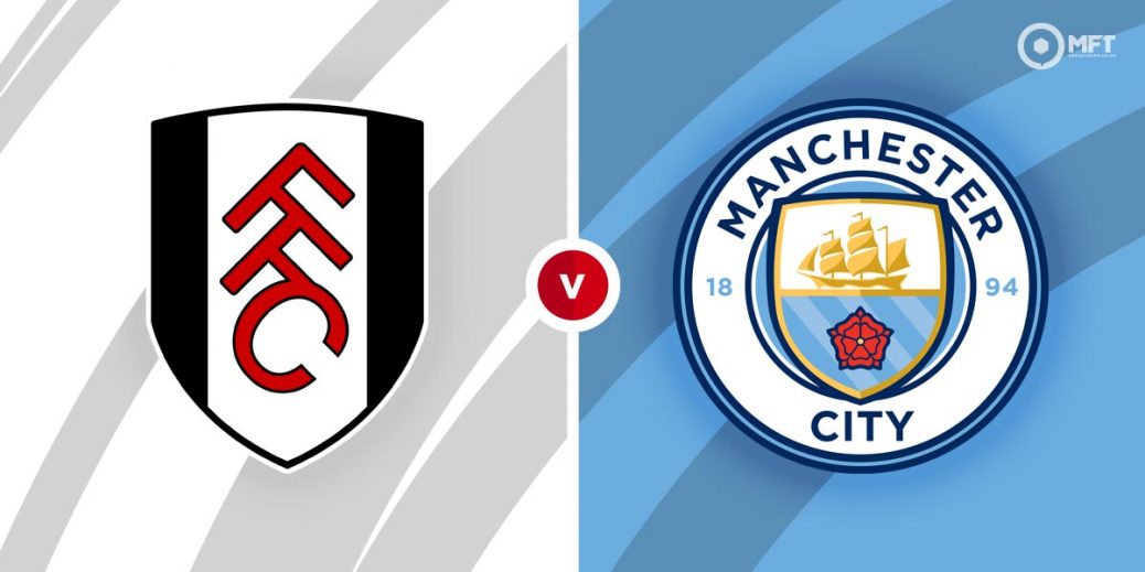 LINK Live Streaming Liga Inggris : Fulham vs Manchester City