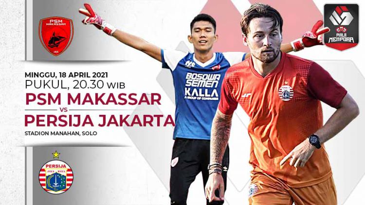 LINK Live Streaming Pertandingan Piala Menpora 2021 Leg Ke-2 : PSM Makassar VS Persija Jakarta, Live di Indosiar