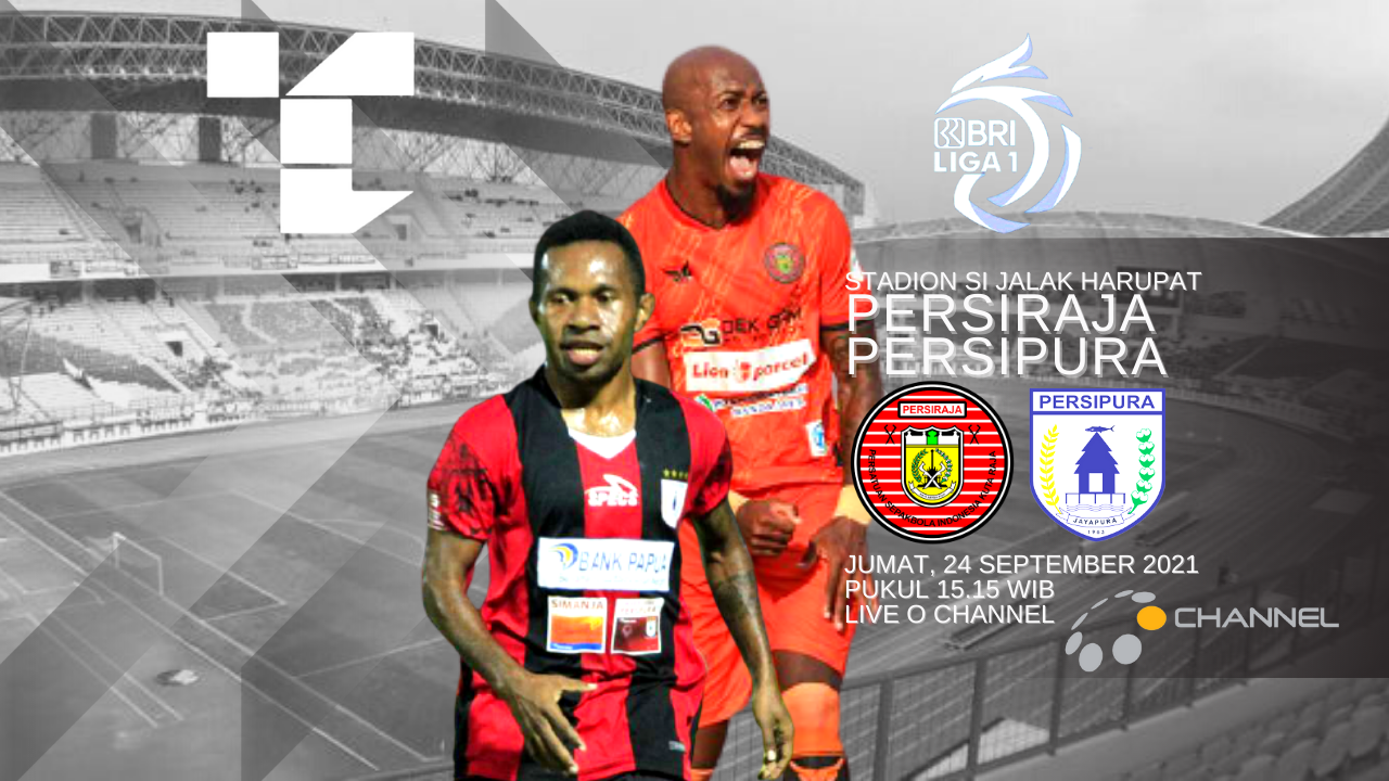 LINK Live Streaming BRI Liga 1 2021 : Persiraja Banda Aceh Vs Persipura Jayapura, Tidak Tayang di Indosiar TONTON DISINI !
