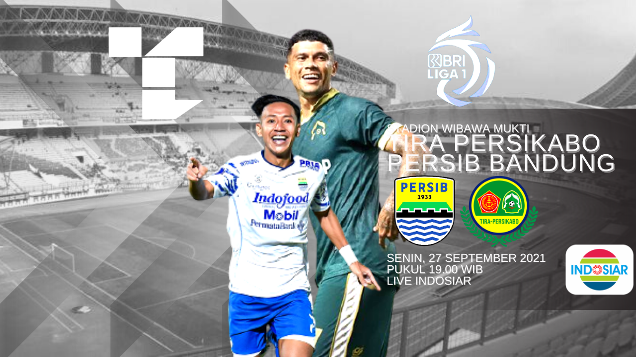 JADWAL BRI Liga 1 Hari ini 27 September 2021 : Ada Big Match Derby Jabar, Tira Kabo Vs Persib Bandung ! 