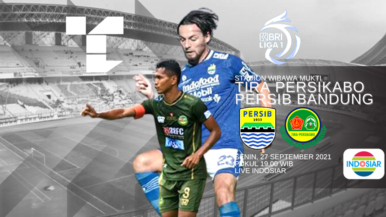 Live Streaming BRI Liga 1 2021 : Tira Persikabo Vs Persib Bandung 