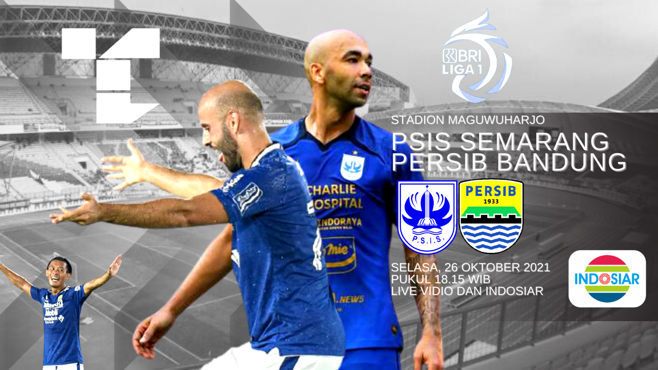 LINK Live Streaming BRI Liga 1 2021 : BIG MATCH PSIS Semarang Vs Persib Bandung, DUEL Tim Biru, Mana yang Akan Menang ? 