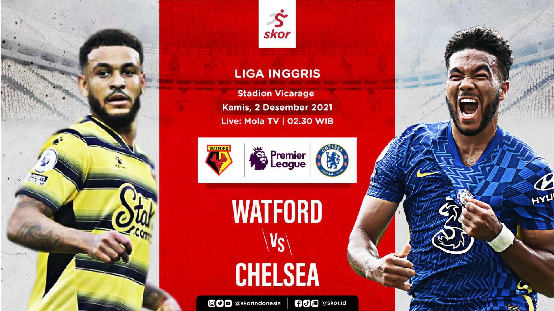 LINK Live Streaming Liga Inggris : Watford Vs Chelsea, Dini Hari Nanti Pukul 02.30 WIB, TONTON DiSINI ! 
