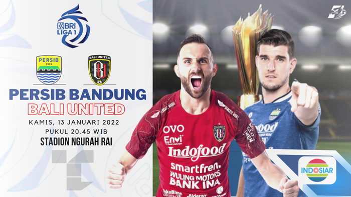 LINK Live Streaming BRI Liga 'Super Big Match' : Persib Bandung VS Bali United, Live di Indosiar