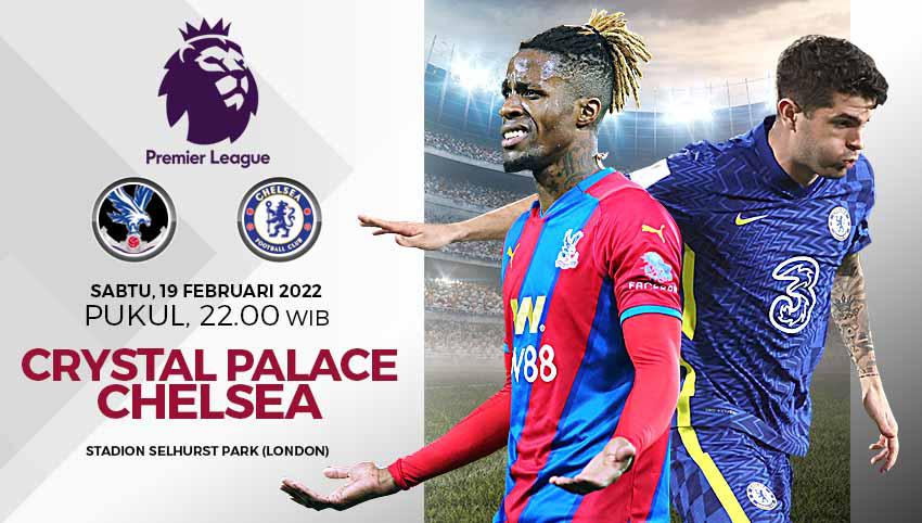 LINK Live Streaming Premier League : Crystal Palace vs Chelsea, Dimulai Pukul 22.00 WIB