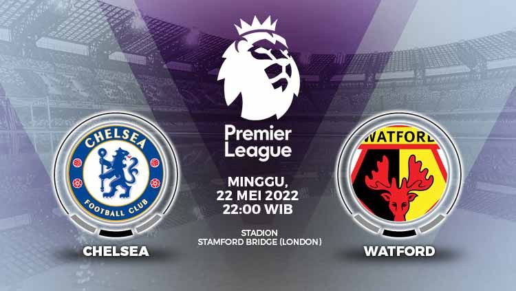 LINK Live Streaming Premier League : Chelsea vs Watford, Minggu (22 Mei 2022) Dimulai Pukul 22.00 WIB