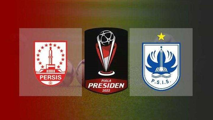 LINK Live Streming Piala Presiden 2022 : Persis Solo VS PSIS Semarang, Live di Indosiar 