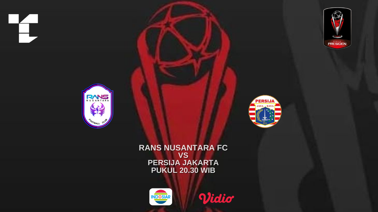 LINK Live Streaming Piala Presiden 2022 : RANS Nusantara FC VS Persija Jakarta, Dimulai Pukul 20.30 WIB