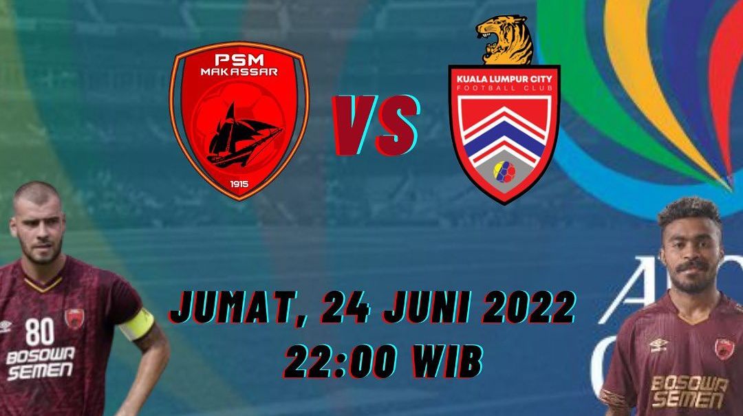 LINK Live Streaming Piala AFC 2022 :  PSM Makassar VS Kuala Lumpur CIty FC, Live di iNews