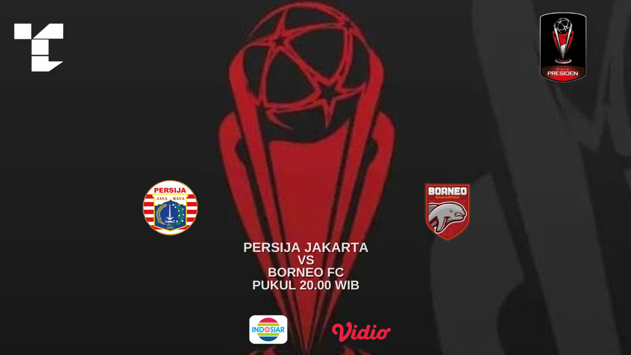 LINK Live Streaming Piala Presiden 2022 : Persija Jakarta VS Borneo FC Samarinda, Live di Indosiar