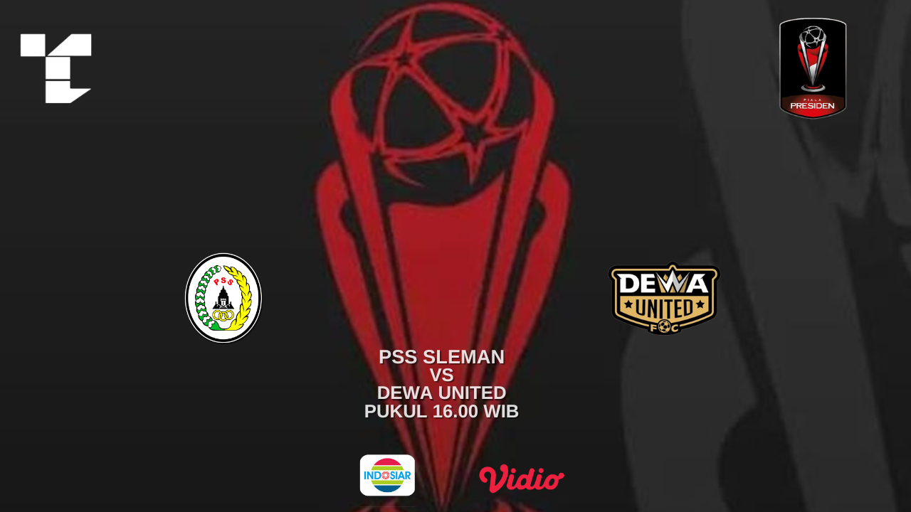 LINK Live Streaming Piala Presiden 2022 : PSS Sleman VS Dewa United, Live di Indosiar
