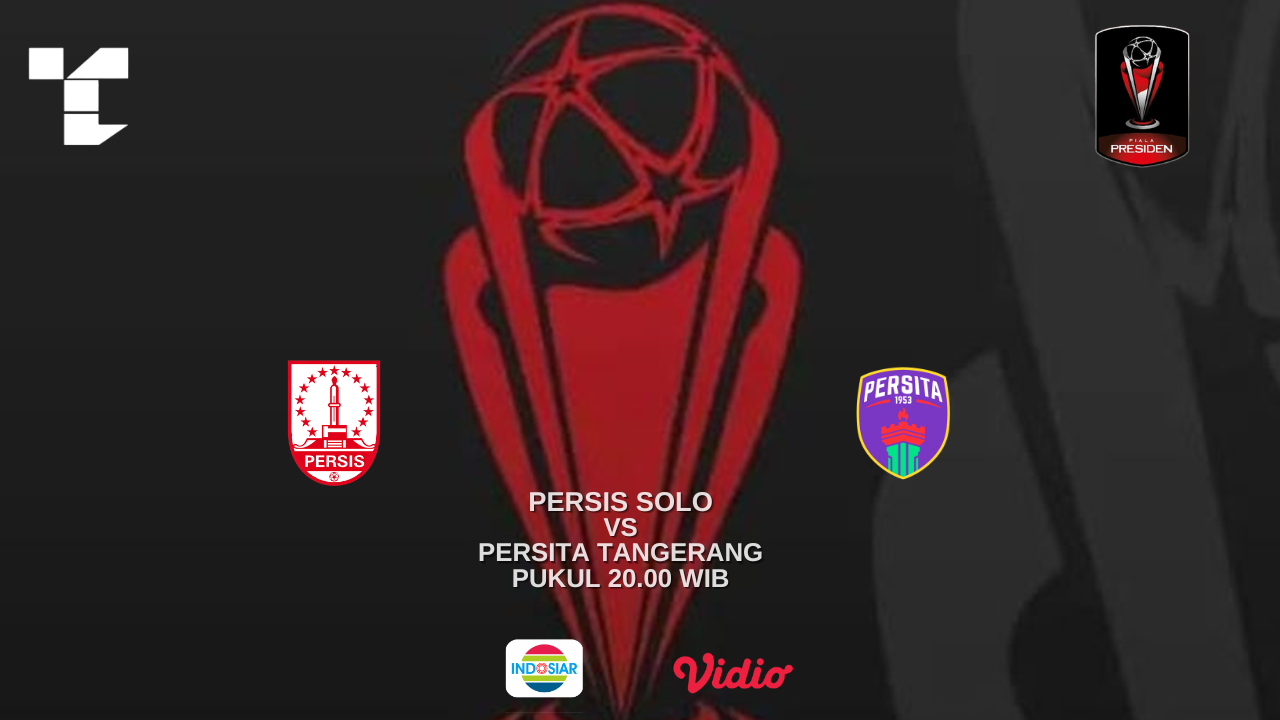 LINK Live Streaming Piala Presiden 2022 : Persis Solo VS Persita Tangerang, Live di Indosiar