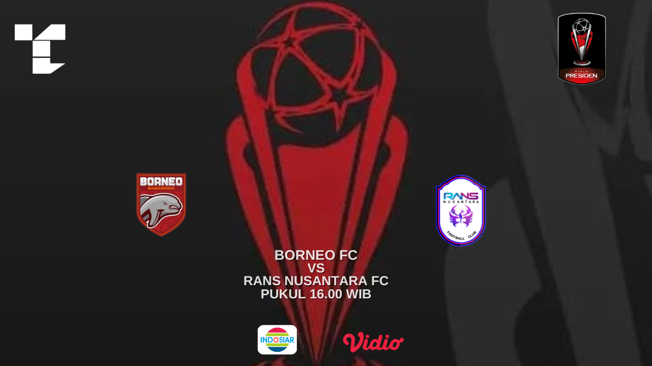 LINK Live Streaming Piala Presiden 2022 : Borneo FC vs Rans Nusantara FC, Live di Indosiar