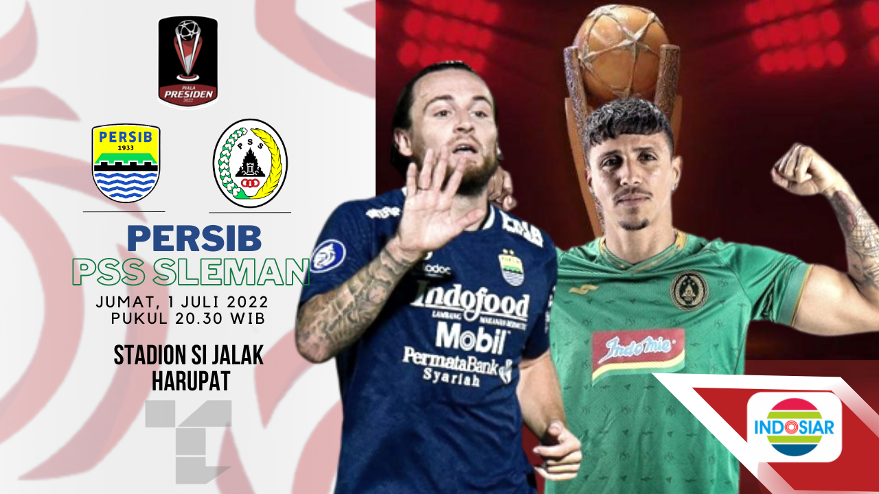 LINK Live Streaming Perempat FINAL Piala Presiden 2022 : Persib Bandung VS PSS Sleman, Live di Indosiar