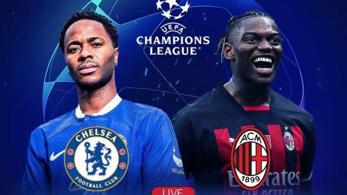 JADWAL Liga Champions Malan dan Dini Hari Nanti : Ada BIG Match AC Milan Vs Chelsea ! Waktunya Pembalasana Rossonerri di San Siro ! 