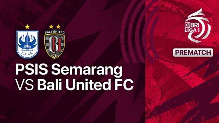 LINK Live Streaming  BRI Liga 1 :  PSIS Semarang vs Bali United, Malam ini 