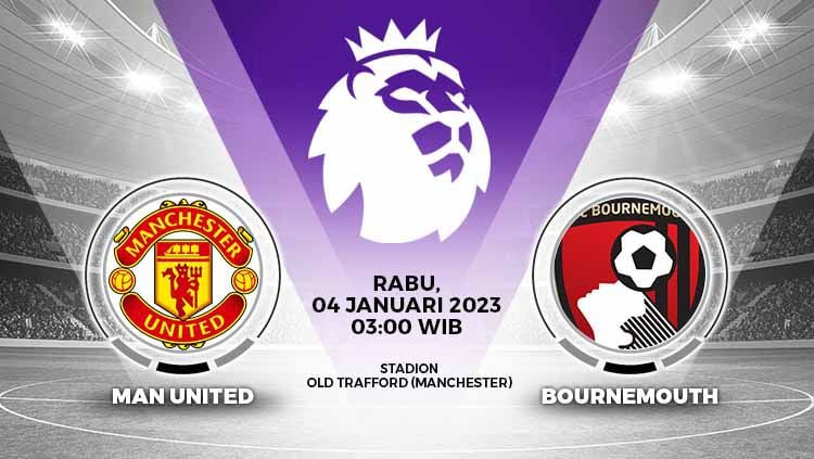 LINK Live Streaming Premier League : Manchester United vs Bournemouth, The Red Devils Siap Mempertahankan Tren Positif