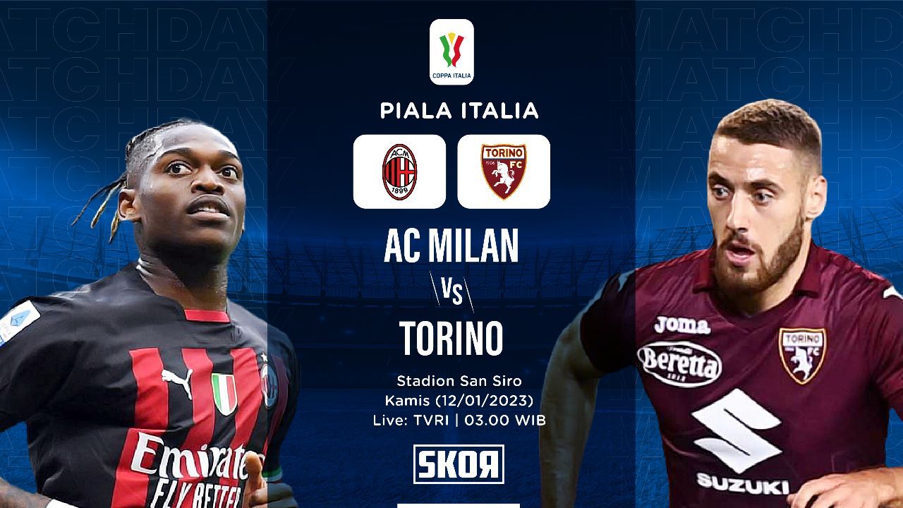 JADWAL Coppa italia Kamis (12/1/2023) : AC Milan Vs Torino, Kick Off Dini Hari Pukul 03.00 WIB 