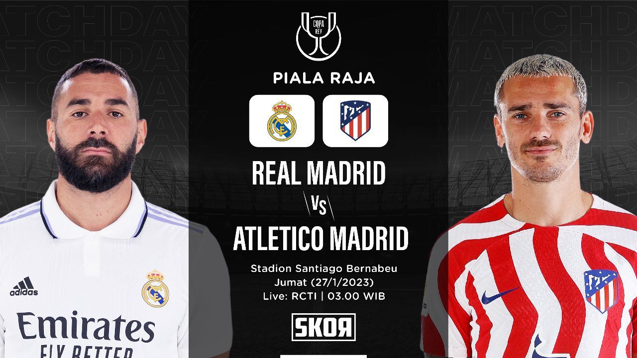 LINK Live Streaming Copa Del Rey : DERBY MADRID Real Madrid vs Atletico Madrid, Dini Hari Nanti Pukul 03.00 WIB 
