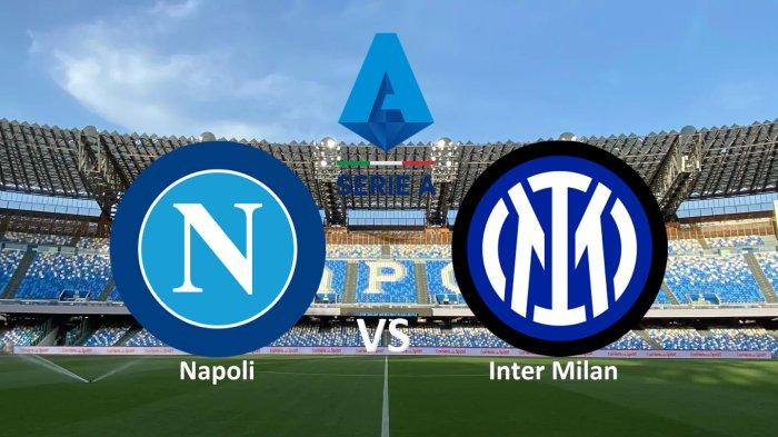 LINK Live Streaming Serie A 2022-2023 : Napoli VS Inter Milan, Dimulai Pukul 23.00 WIB 