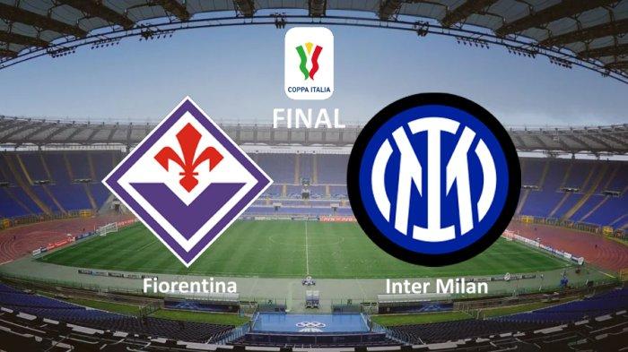 LINK Live Streaming FINAL Coppa Italia : Fiorentina vs Inter Milan, Dimulai Pukul 02.00 WIB Dini Hari 