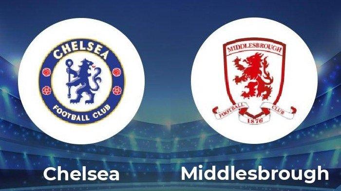 LINK Live Streaming Piala Liga Inggris : Chelsea vs Middlesbrough, Dimulai Pukul 03.00 WIB Dini Hari 