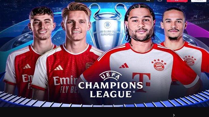 LINK Live Streaming Leg Kedua Perempat Final Liga Champions 2023/2024 : Bayern Munich vs Arsenal, Dimulai Pukul 02.00 WIB Dini Hari 
