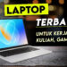 5 Rekomendasi Laptop Mid-Range di Bawah 10 Juta untuk Mahasiswa, Bisa Buat Main Game AAA Juga, Lho!