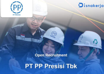 Info Loker BUMN: PT PP Presisi Gelar Loker 2 Posisi Buat Tamatan SMA dan SMK, Minat?
