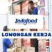 LULUSAN SMA SMK BURUAN DAFTAR! PT Indofood Buka Loker 5 Posisi Sekaligus, Tertarik?