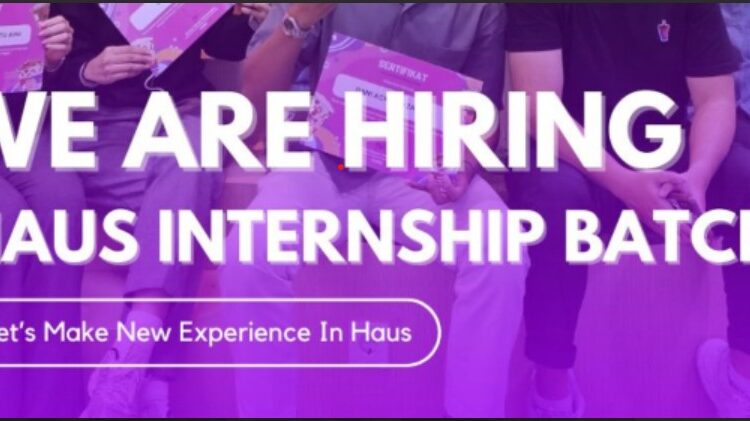 Program Internship Haus 2025, Kesempatan Emas untuk Mahasiswa