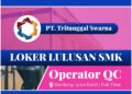 Loker Operator QC! PT. Tritunggal Swarna Sumedang Gelar Lowongan Buat Fresh Graduate