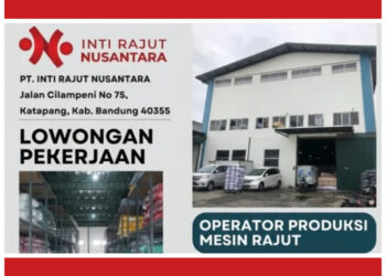 BUAT LULUSAN SMA SMK! PT Inti Rajut Nusantara Bandung Buka Loker Operator Produksi 4 BUAT LULUSAN SMA SMK! PT Inti Rajut Nusantara Bandung Buka Loker Operator Produksi
