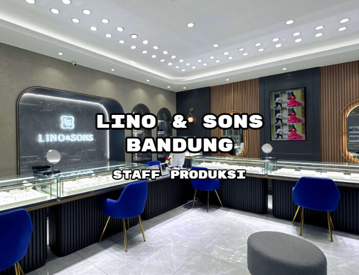 Gaji 6 Juta! Lino and Sons Bandung Buka Loker Posisi Staff Produksi 1 Gaji 6 Juta! Lino and Sons Bandung Buka Loker Posisi Staff Produksi