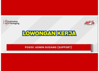 PT Indonesia HFS Packaging Bandung Buka Loker Posisi Admin Gudang, Ini Syaratnya