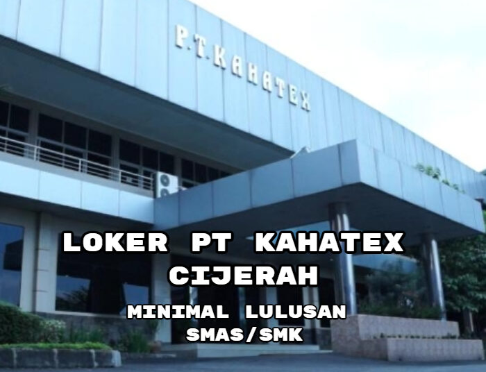 YUK DAFTAR! PT Kahatex Bandung Buka Loker Buat Lulusan SMA SMK