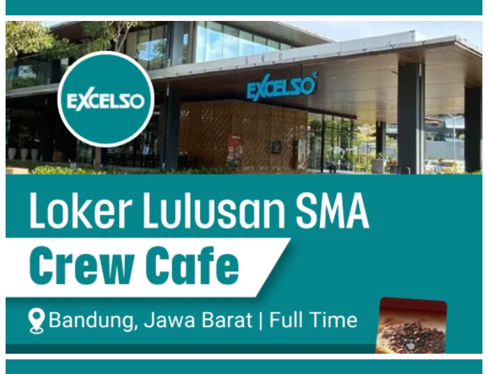 Buat Lulusan SMA! Excelso Cafe Bandung Buka Loker Crew Cafe 1 Buat Lulusan SMA! Excelso Cafe Bandung Buka Loker Crew Cafe