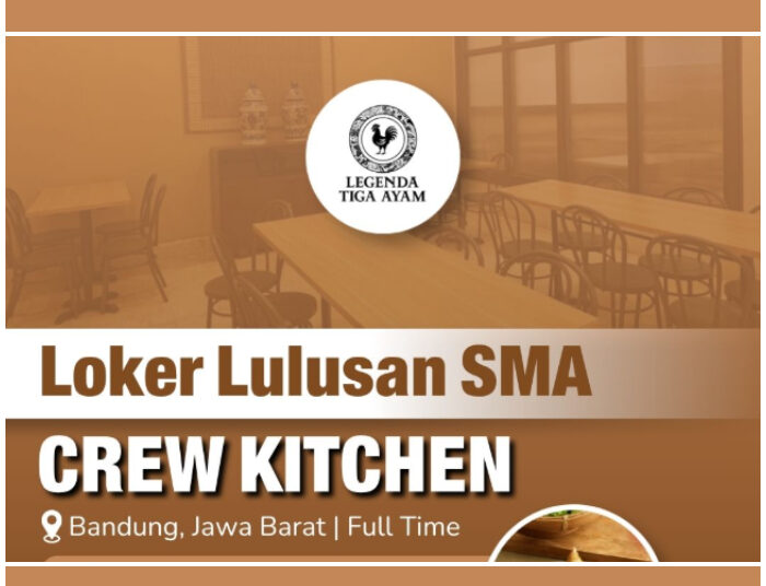 Buat Lulusan SMA SMK! Legenda Tiga Ayam Bandung Buka Loker Crew Kitchen 1 Buat Lulusan SMA SMK! Legenda Tiga Ayam Bandung Buka Loker Crew Kitchen