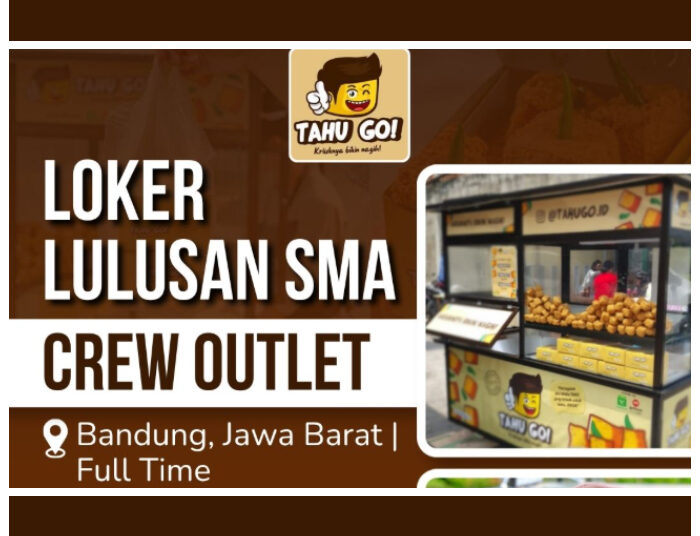 Buat Lulusan SMA SMK! Tahu Go Bandung Buka Loker Posisi Crew Outlet 1 Buat Lulusan SMA SMK! Tahu Go Bandung Buka Loker Posisi Crew Outlet