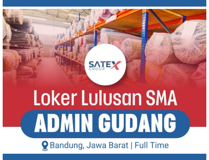 Gaji 4 Juta! Satex Group Bandung Adakan Loker Admin Gudang Buat Lulusan SMA SMK 1 Gaji 4 Juta! Satex Group Bandung Adakan Loker Admin Gudang Buat Lulusan SMA SMK
